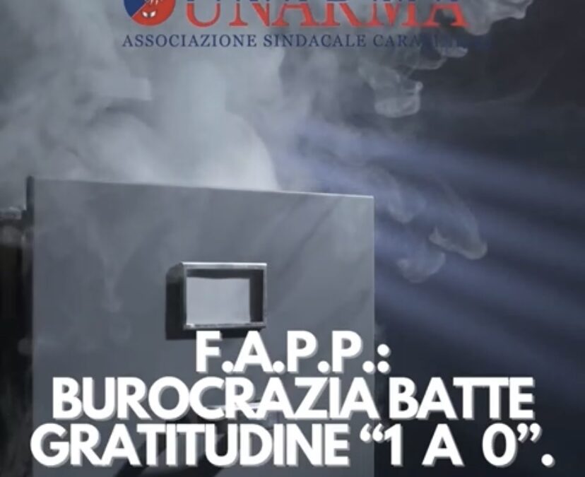 OGGETTO: F.A.P.P.: burocrazia batte gratitudine “1 a 0”.