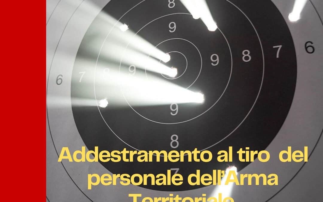 Benessere del personale – Addestramento al tiro del personale dell’Arma Territoriale