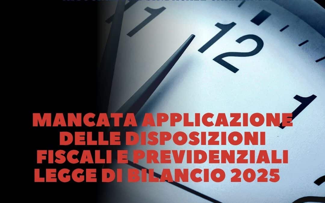 OGGETTO: Mancata applicazione delle disposizioni fiscali e previdenziali introdotte dalla Legge di Bilancio 2025.